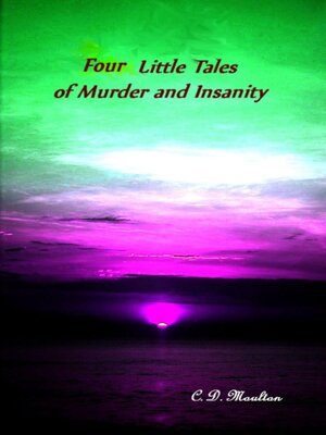 cover image of Four Little Tales of Insanity and Murder